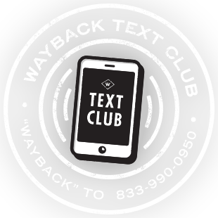 Wayback Text Club - text &quot;wayback&quot; to 8 3 3 9 9 0 0 9 5 0
